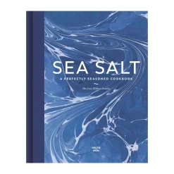 Sea Salt: A Perfectly Seasoned Cookbook by The Lea-Wilson Family